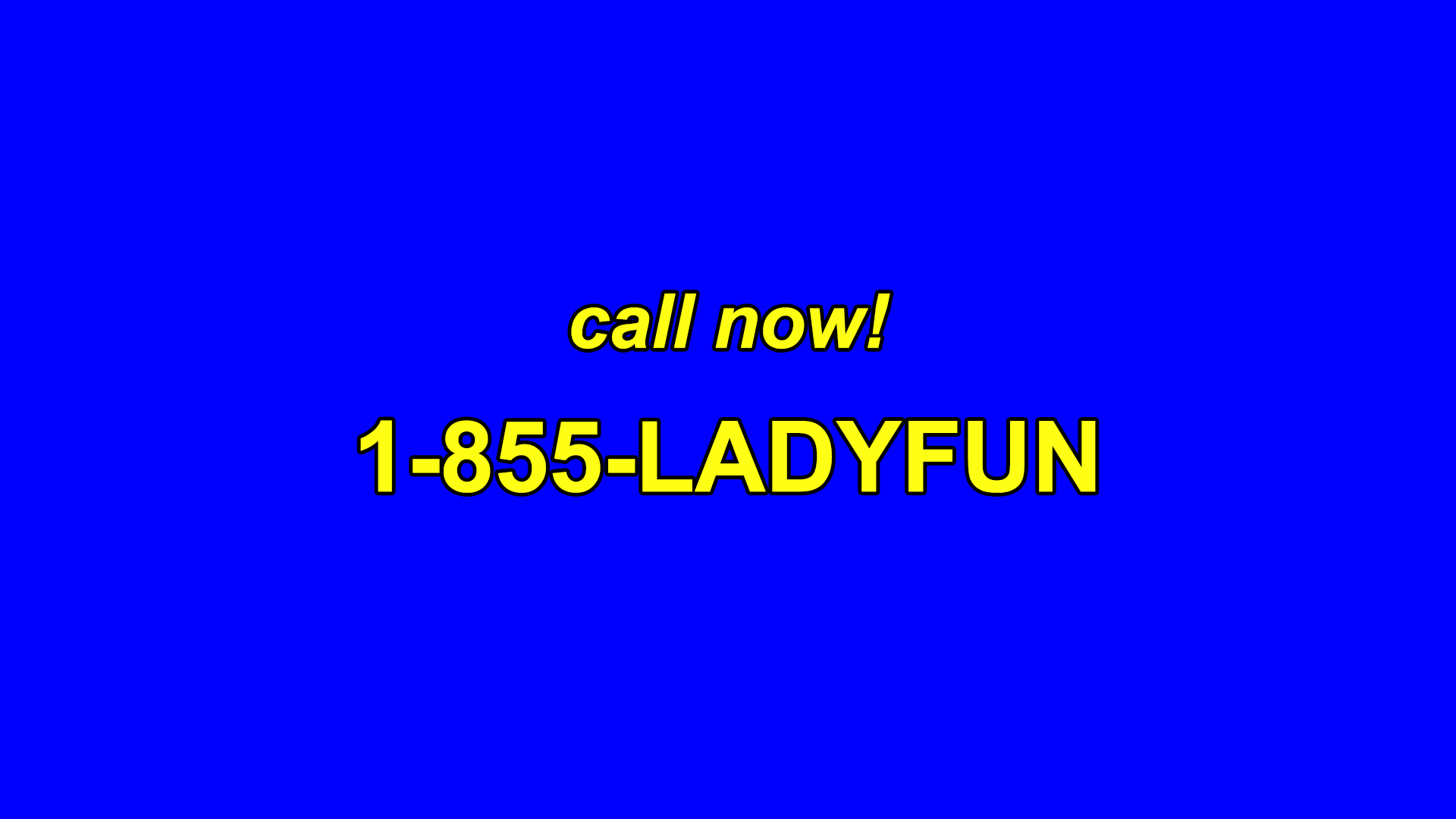 An infomercial style image saying Call Now! above the Ladyfun phone number.