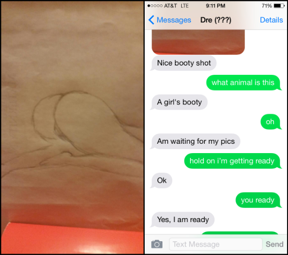 Dre sends a drawing of a woman's nude behind.